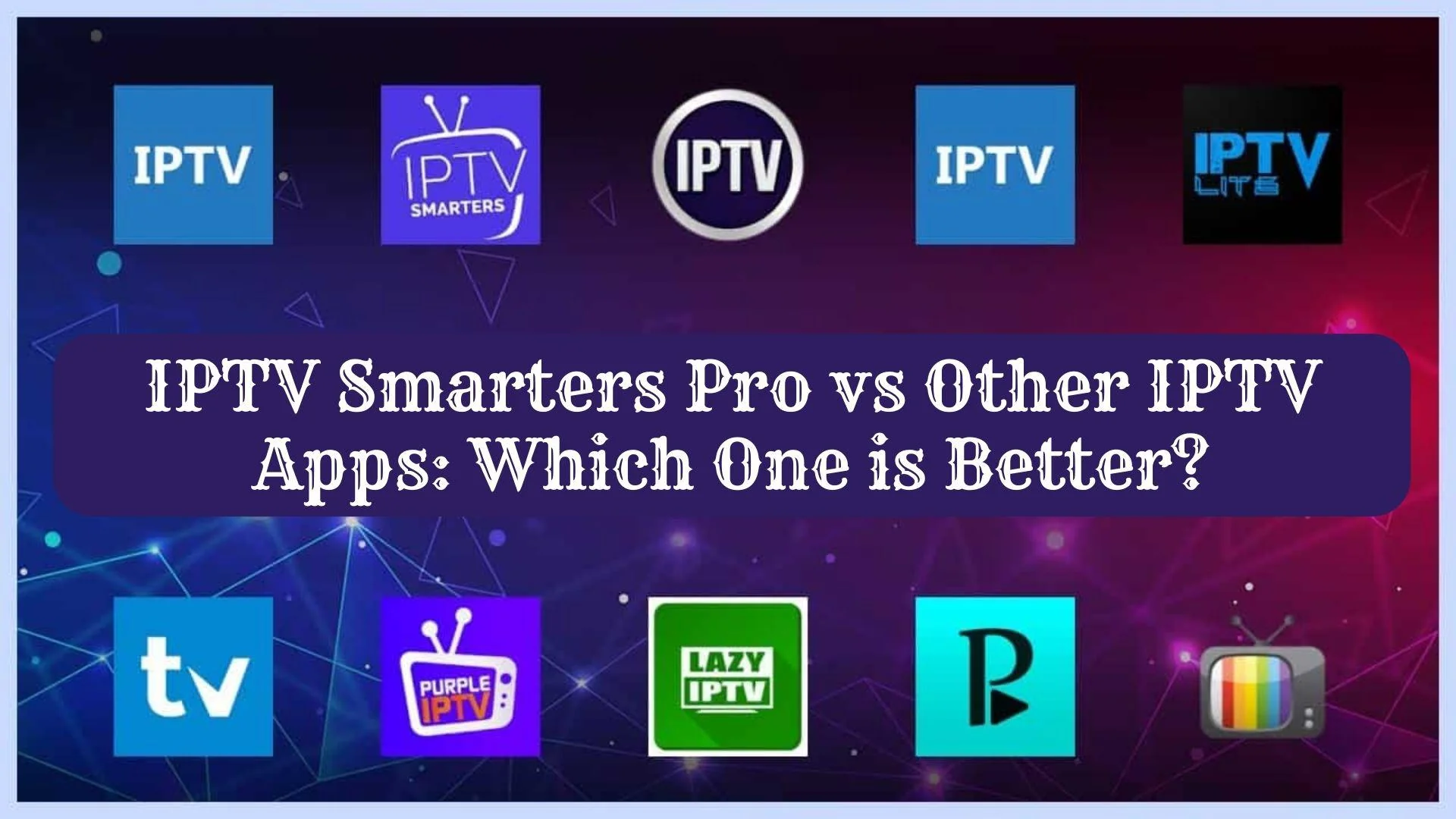 أفضل 13 مشغل IPTV لأجهزة Firestick وAndroid TV والكمبيوتر (مارس 2025)